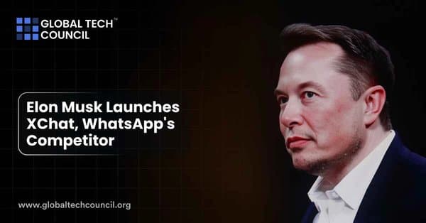 Elon Musk Launches XChat, WhatsApp's Competitor