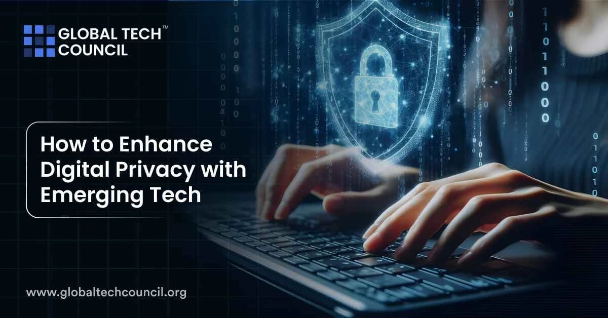 How to Enhance Digital Privacy with Emerging Tech