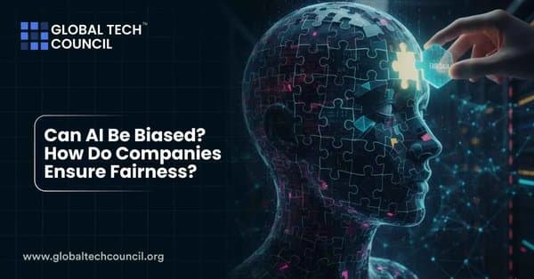 Can AI Be Biased? How Do Companies Ensure Fairness?