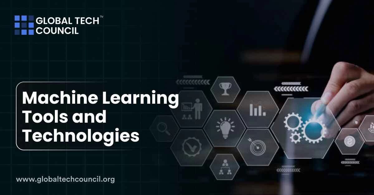 Machine Learning Tools and Technologies