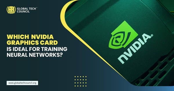 Which-NVIDIA-Graphics-Card-is-ideal-for-training-neural-networks