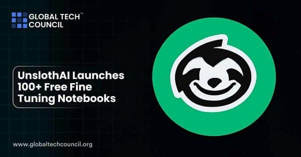 UnslothAI Launches 100 Free Fine Tuning Notebooks