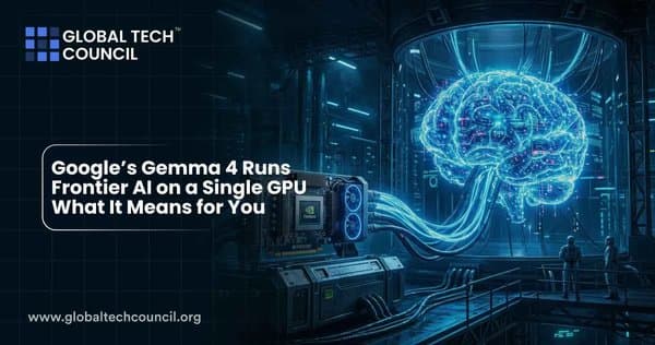 Google's Gemma 4 Runs Frontier AI on a Single GPU: What It Means for You