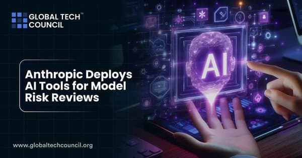 Anthropic Deploys AI Tools for Model Risk Reviews