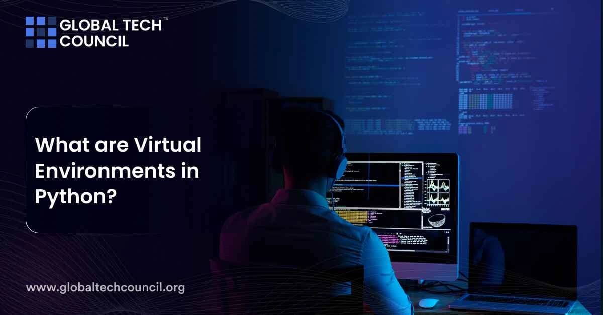 What are Virtual Environments in Python?