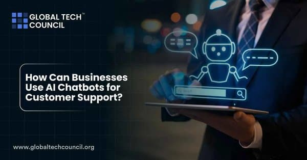 How Can Businesses Use AI Chatbots for Customer Support?