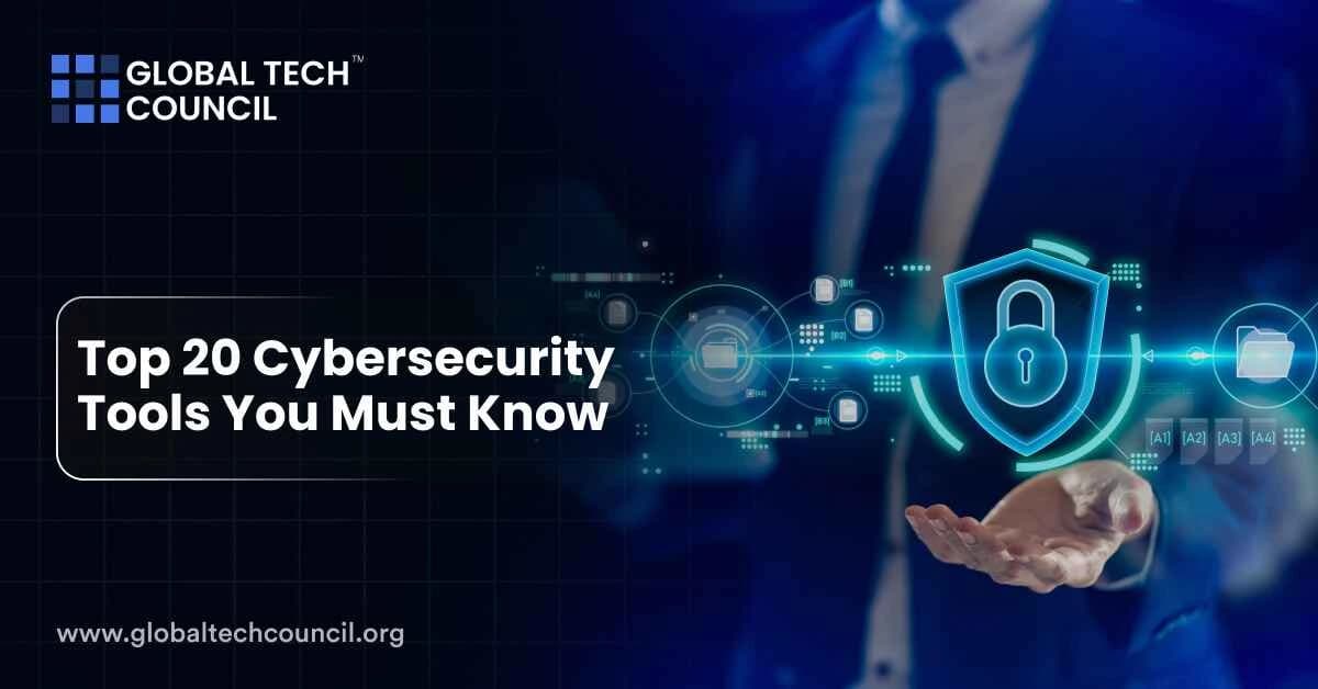 Top 20 Cybersecurity Tools You Must Know