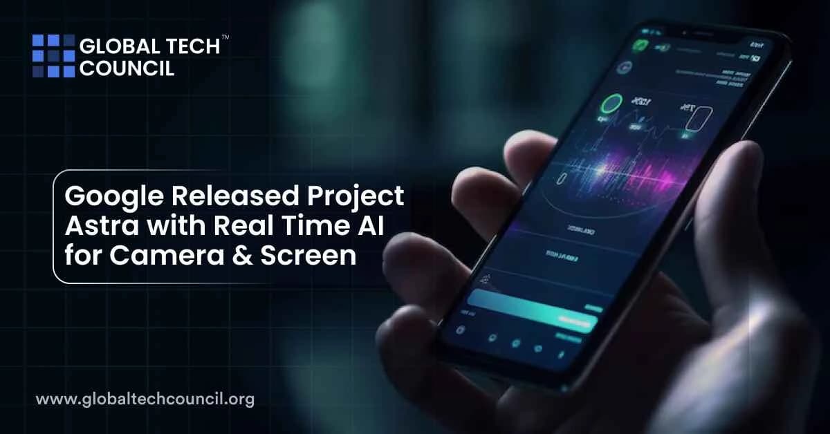 Google Released Project Astra with Real Time AI for Camera & Screen