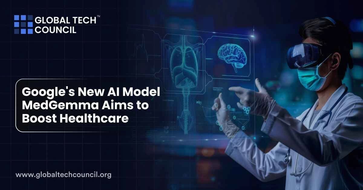 Googles New AI Model MedGemma Aims to Boost Healthcare