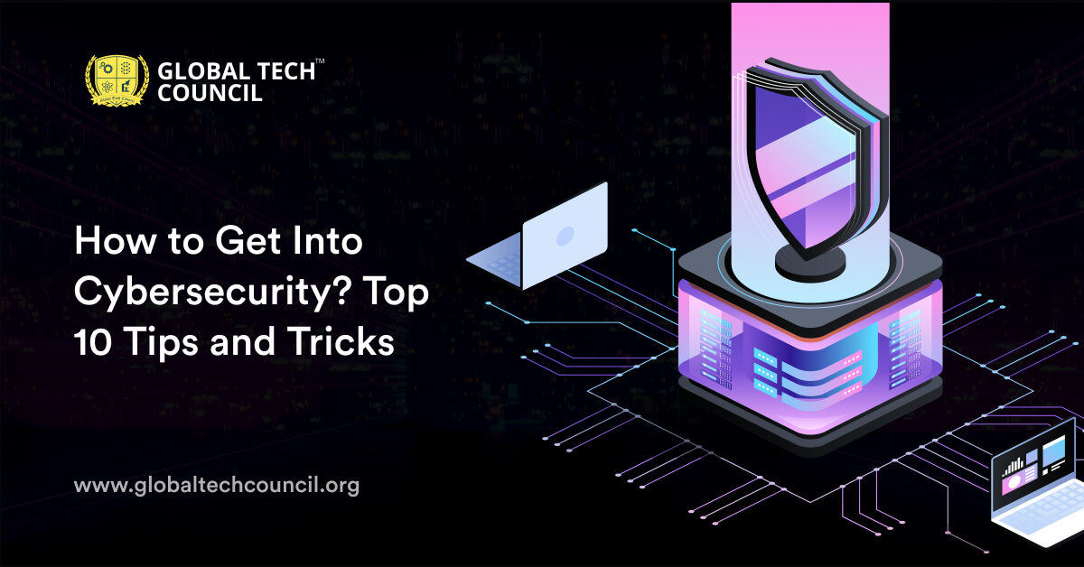 How to Get Into Cybersecurity? Top 10 Tips and Tricks